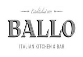 ESTABLISHED 2011, BALLO ITALIAN KITCHEN & BAR