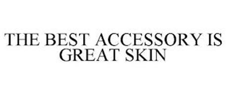 THE BEST ACCESSORY IS GREAT SKIN