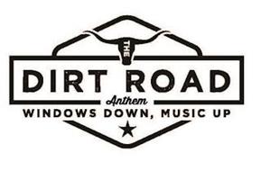 THE DIRT ROAD, ANTHEM, WINDOWS DOWN, MUSIC UP,