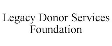 LEGACY DONOR SERVICES FOUNDATION
