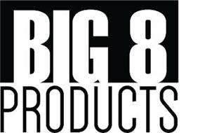 BIG 8 PRODUCTS