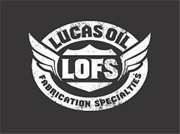 LOFS LUCAS OIL FABRICATION SPECIALTIES