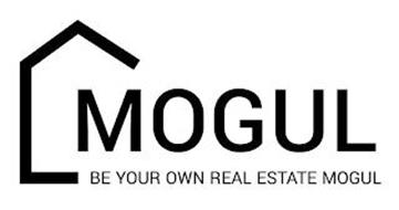 MOGUL BE YOUR OWN REAL ESTATE MOGUL