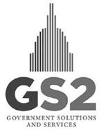GS2 GOVERNMENT SOLUTIONS AND SERVICES