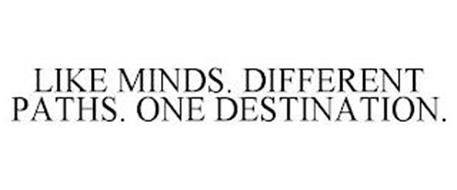 LIKE MINDS. DIFFERENT PATHS. ONE DESTINATION.