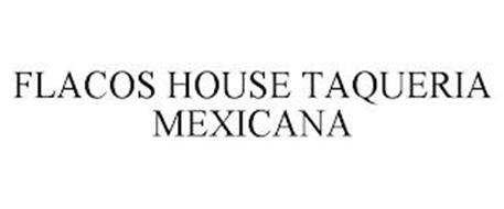 FLACOS HOUSE TAQUERIA MEXICANA