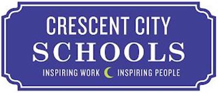 CRESCENT CITY SCHOOLS INSPIRING WORK INSPIRING PEOPLE