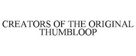 CREATORS OF THE ORIGINAL THUMBLOOP