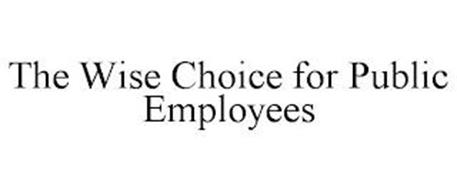 THE WISE CHOICE FOR PUBLIC EMPLOYEES