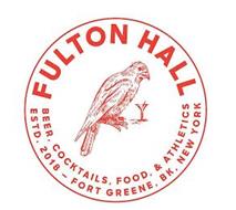 FULTON HALL, BEER, COCKTAILS, FOOD, & ATHLETICS ESTD. 2018 - FORT GREENE, BK, NY