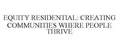 EQUITY RESIDENTIAL: CREATING COMMUNITIES WHERE PEOPLE THRIVE