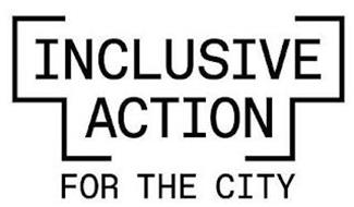 INCLUSIVE ACTION FOR THE CITY