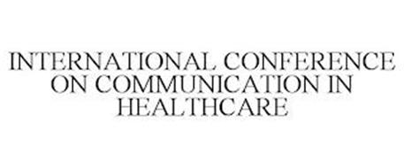 INTERNATIONAL CONFERENCE ON COMMUNICATION IN HEALTHCARE