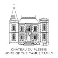 CHÂTEAU DU PLESSIS HOME OF THE CAMUS FAMILY