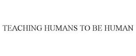 TEACHING HUMANS TO BE HUMAN