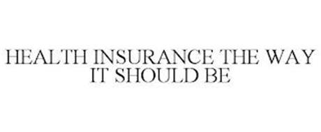 HEALTH INSURANCE THE WAY IT SHOULD BE