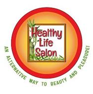 HEALTHY LIFE SALON AN ALTERNATIVE WAY TO BEAUTY AND PLEASURE!