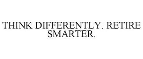 THINK DIFFERENTLY. RETIRE SMARTER.