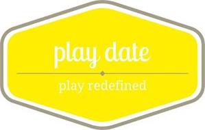 PLAY DATE PLAY REDEFINED