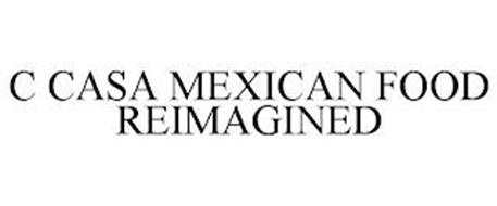 C CASA REIMAGINED MEXICAN FOOD