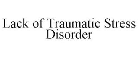 LACK OF TRAUMATIC STRESS DISORDER
