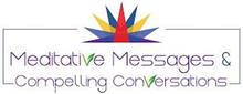 MEDITATIVE MESSAGES & COMPELLING CONVERSATIONS