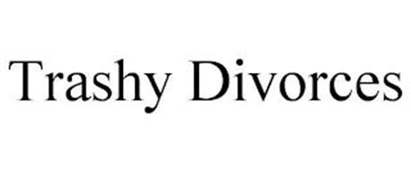 TRASHY DIVORCES