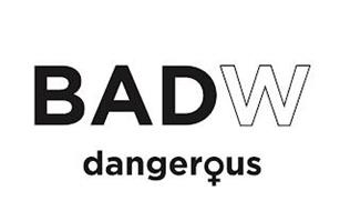 BADW DANGEROUS