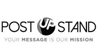 POST UP STAND YOUR MESSAGE IS OUR MISSION