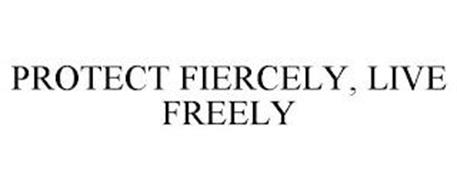 PROTECT FIERCELY, LIVE FREELY
