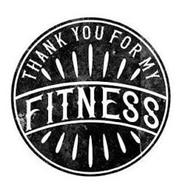 THANK YOU FOR MY FITNESS