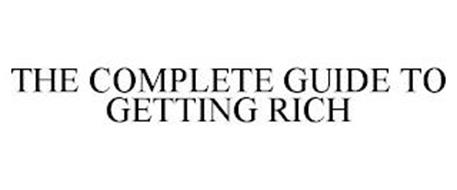 THE COMPLETE GUIDE TO GETTING RICH