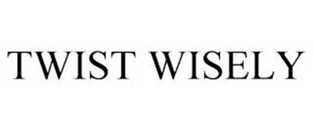 TWIST WISELY