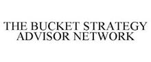 THE BUCKET STRATEGY ADVISOR NETWORK
