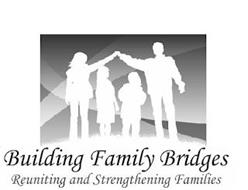 BUILDING FAMILY BRIDGES REUNITING AND STRENGTHENING FAMILES