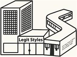 LS LEGIT STYLES IT'S NOT JUST A STYLE, IT'S A WAY OF LIFE EVERYTHING LEGIT