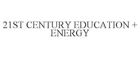 21ST CENTURY EDUCATION + ENERGY