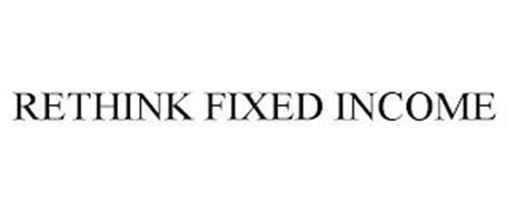 RETHINK FIXED INCOME