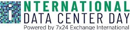 INTERNATIONAL DATA CENTER DAY POWERED BY 7X24 EXCHANGE INTERNATIONAL