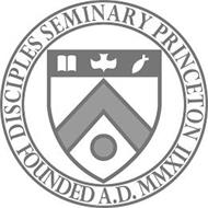 DISCIPLES SEMINARY PRINCETON FOUNDED A.D. MMXII
