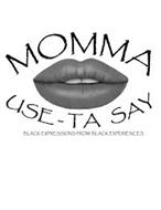 MOMMA USE-TA SAY BLACK EXPRESSIONS FROM BLACK EXPERIENCES