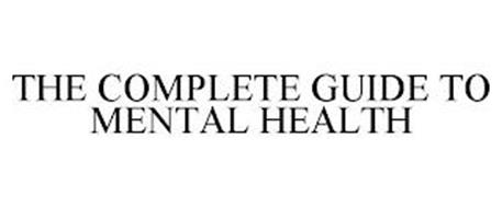 THE COMPLETE GUIDE TO MENTAL HEALTH