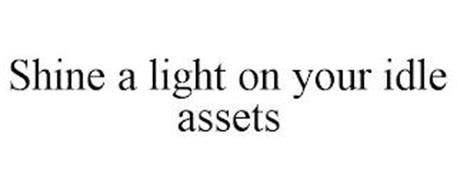 SHINE A LIGHT ON YOUR IDLE ASSETS