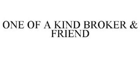 ONE OF A KIND BROKER & FRIEND