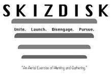 SKIZDISK UNITE. LAUNCH. DISENGAGE. PURSUE. "AN AERIAL EXERCISE OF HUNTING AND GATHERING."