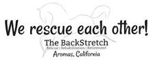 WE RESCUE EACH OTHER! THE BACKSTRETCH RESCUE REHABILITATION RETIREMENT AROMAS, CALIFORNIA