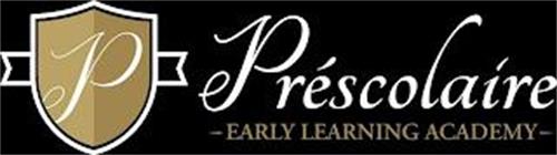 P PRÉSCOLAIRE - EARLY LEARNING ACADEMY -