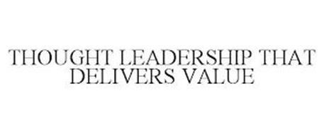 THOUGHT LEADERSHIP THAT DELIVERS VALUE