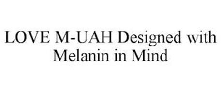 LOVE M-UAH DESIGNED WITH MELANIN IN MIND