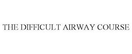 THE DIFFICULT AIRWAY COURSE